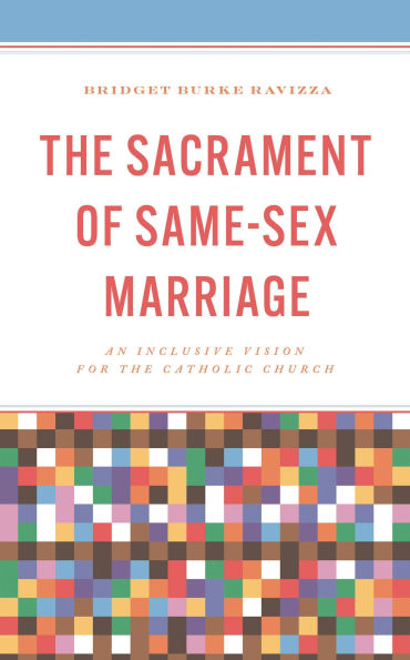 the Sacrament of Same-Sex Marriage: An Inclusive Vision for Catholic Church