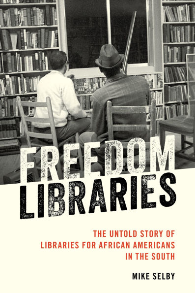 Freedom Libraries: the Untold Story of Libraries for African Americans South