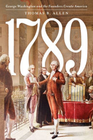 Public domain ebook download 1789: George Washington and the Founders Create America 9781538183090 (English literature) DJVU PDB RTF