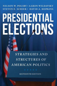 Title: Presidential Elections: Strategies and Structures of American Politics, Author: Nelson W. Polsby professor of political science