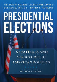 Title: Presidential Elections: Strategies and Structures of American Politics, Author: Nelson W. Polsby professor of political sc