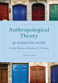 Title: Anthropological Theory: An Introductory History, Author: R. Jon McGee