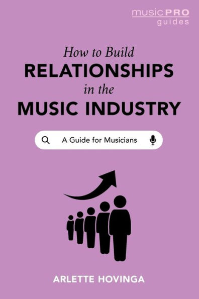 How To Build Relationships the Music Industry: A Guide for Musicians