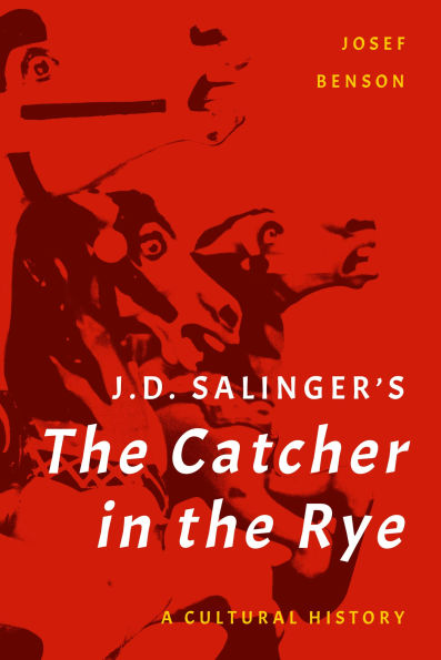 J. D. Salinger's the Catcher Rye: A Cultural History