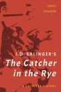 J. D. Salinger's The Catcher in the Rye: A Cultural History