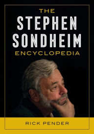 Title: The Stephen Sondheim Encyclopedia, Author: Rick Pender