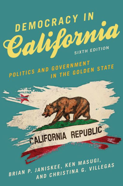 Democracy California: Politics and Government the Golden State