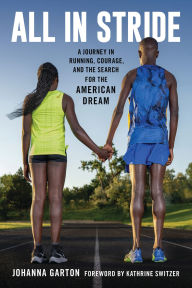 Title: All in Stride: A Journey in Running, Courage, and the Search for the American Dream, Author: Johanna Garton