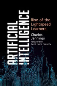 Title: Artificial Intelligence: Rise of the Lightspeed Learners, Author: Charles Jennings