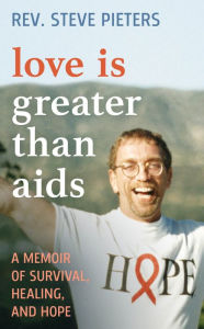 Free audiobook downloads Love is Greater than AIDS: A Memoir of Survival, Healing, and Hope  9781538186572 (English Edition) by Rev. A. Stephen Pieters