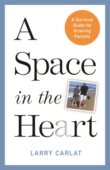A Space the Heart: Survival Guide for Grieving Parents