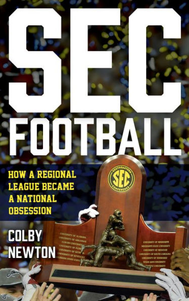 SEC Football: How a Regional League Became National Obsession