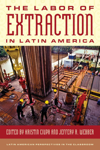 The Labor of Extraction Latin America