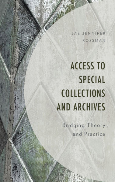 Access to Special Collections and Archives: Bridging Theory Practice