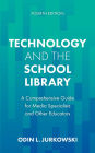 Technology and the School Library: A Comprehensive Guide for Media Specialists and Other Educators