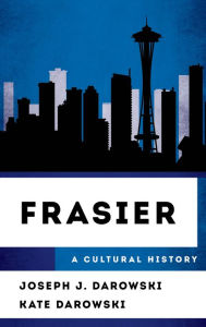 Free book download share Frasier: A Cultural History 9781538188156 by Joseph J. Darowski, Kate Darowski FB2 (English Edition)