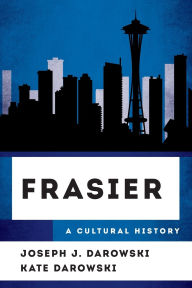 Free book download share Frasier: A Cultural History 9781538188156 by Joseph J. Darowski, Kate Darowski FB2 (English Edition)