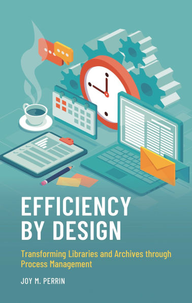 Efficiency by Design: Transforming Libraries and Archives through Process Management