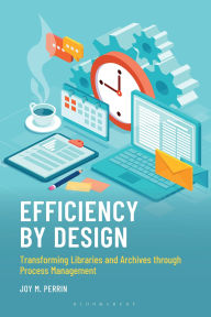 Free mp3 downloads books tape Efficiency by Design: Transforming Libraries and Archives through Process Management 9781538188750 CHM PDF MOBI