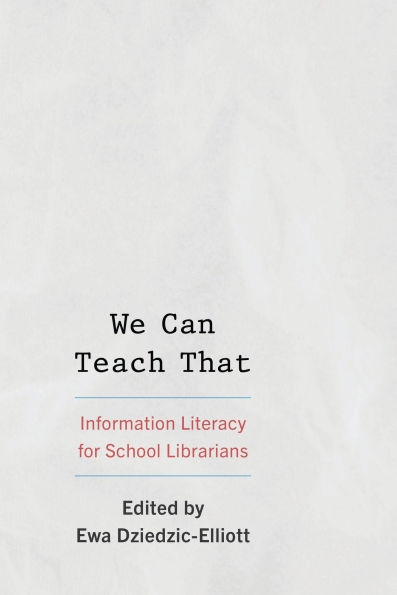 We Can Teach That: Information Literacy for School Librarians