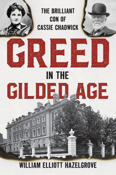 Greed in the Gilded Age: The Brilliant Con of Cassie Chadwick