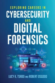 Download ebooks in txt file Exploring Careers in Cybersecurity and Digital Forensics by Lucy K. Tsado Lamar University, Robert Osgood 9781538189429 (English literature) RTF