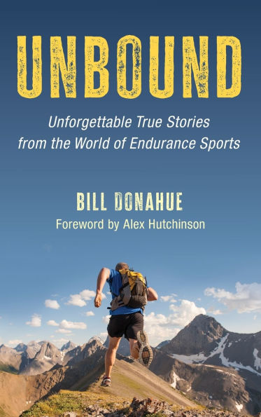 Unbound: Unforgettable True Stories from the World of Endurance Sports