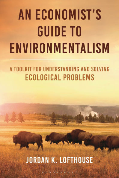An Economist's Guide to Environmentalism: A Toolkit for Understanding and Solving Ecological Problems