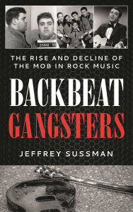 Free downloadable audio books for ipad Backbeat Gangsters: The Rise and Decline of the Mob in Rock Music