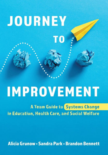 Journey to Improvement: A Team Guide Systems Change Education, Health Care, and Social Welfare