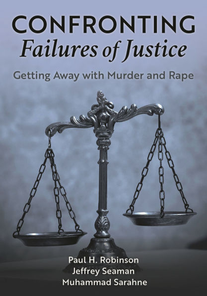 Confronting Failures of Justice: Getting Away with Murder and Rape