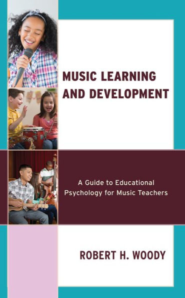 Music Learning and Development: A Guide to Educational Psychology for Teachers