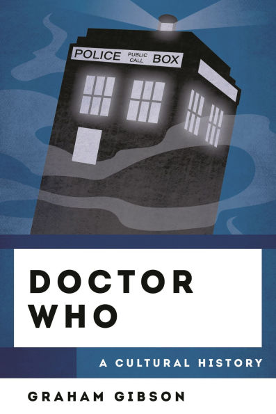 Doctor Who: A Cultural History