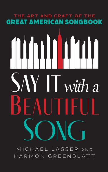 Say It with a Beautiful Song: the Art and Craft of Great American Songbook