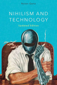 Title: Nihilism and Technology, Author: Nolen Gertz associate professor of applied philosophy