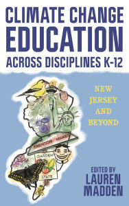Title: Climate Change Education Across Disciplines K-12: New Jersey and Beyond, Author: Tammy Snyder Murphy