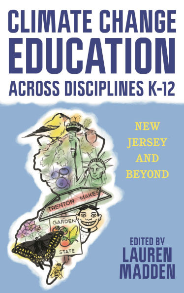 Climate Change Education Across Disciplines K-12: New Jersey and Beyond