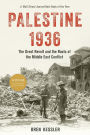 Palestine 1936: The Great Revolt and the Roots of the Middle East Conflict