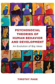 Title: Psychosocial Theories of Human Behavior and Development: An Evolution of Big Ideas, Author: Timothy Page