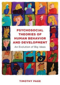 Title: Psychosocial Theories of Human Behavior and Development: An Evolution of Big Ideas, Author: Timothy Page