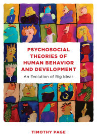 Title: Psychosocial Theories of Human Behavior and Development: An Evolution of Big Ideas, Author: Timothy Page