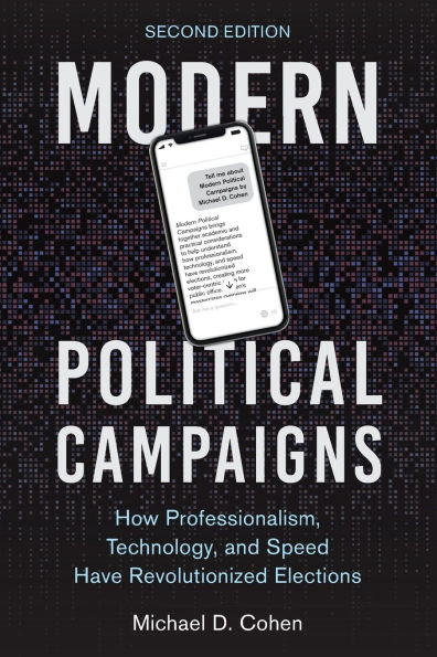 Modern Political Campaigns: How Professionalism, Technology, and Speed Have Revolutionized Elections