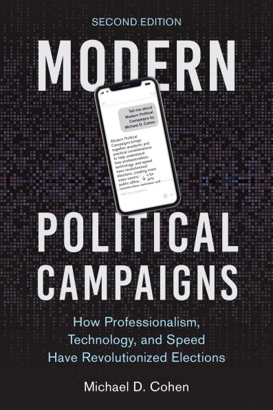 Modern Political Campaigns: How Professionalism, Technology, and Speed Have Revolutionized Elections