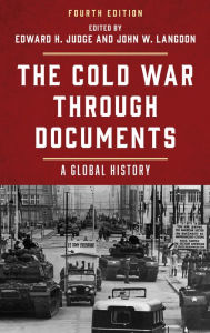 Title: The Cold War through Documents: A Global History, Author: Edward  H. Judge