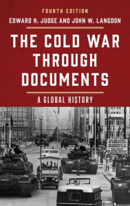 Title: The Cold War through Documents: A Global History, Author: Edward  H. Judge