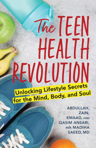 Title: The Teen Health Revolution: Unlocking Lifestyle Secrets for the Mind, Body, and Soul, Author: Abdullah Ansari