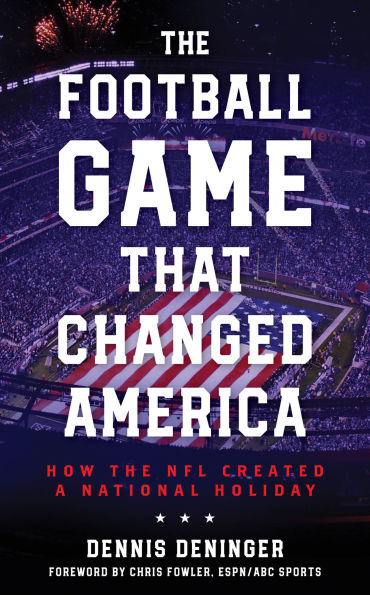 the Football Game That Changed America: How NFL Created a National Holiday