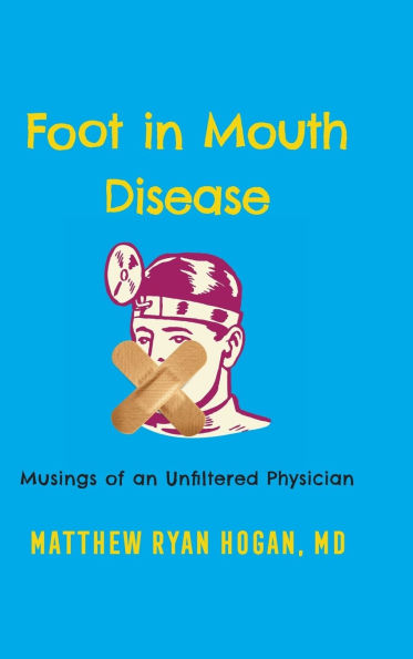 Foot in Mouth Disease: Musings of an Unfiltered Physician