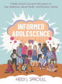 Informed Adolescence: Middle School Curriculum with Lessons on Teen Resilience, Sexual Health, and Boundary Setting