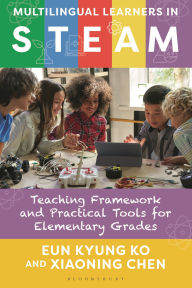 Google books download link Multilingual Learners in STEAM: Teaching Framework and Practical Tools for Elementary Grades by Eun Kyung Ko, Xiaoning Chen (English Edition)